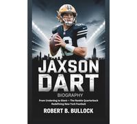 JAXSON DART BIOGRAPHY: From Underdog To Giant: The Rookie Quarterback Redefining New York Football