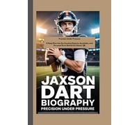 JAXSON DART BIOGRAPHY: Precision Under Pressure A Deep Dive into the Scouting Reports, Accolades, and Personal Drive Behind the Giants' QB