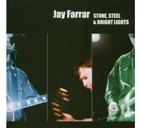 Jay Farrar - Stone Steel & Bright Lights