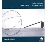Jay Gottlieb, Piano - Adams: China Gates; Phrygian Gates
