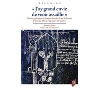 « J'ay grand envie de veoir assaillir » Guerre, guerriers et finances dans les États de Savoie à la fin du Moyen Age (XIVe-XVe s.) - Roberto Biolzi - Presses Universitaires Rennes - broché - Essai