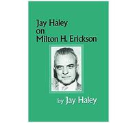 Jay Haley On Milton H. Erickson