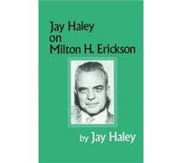 Jay Haley On Milton H. Erickson - Jay Haley - Taylor amp Francis Ltd - Livre en Anglais - Paperback Jay HaleyJay Haley (Auteur)