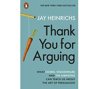 Jay Heinrichs - Thank You for Arguing What Cicero Shakespeare and t - E245z