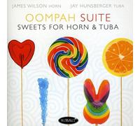 Jay Hunsberger & James Wilson & Various - Oompah Suite: Sweets for Horn & Tuba