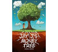 Jay J's Money Tree: A fun financial literacy story about money management, habits and investing for children; invaluable lessons transcending age and time.