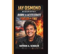 JAY OSMOND: BORN TO ACCELERATE FUELED BY FIRE