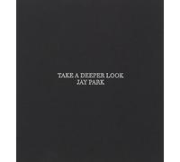 Jay Park - Take a Deeper Look