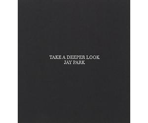 Jay Park - Take a Deeper Look