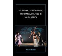 Jay Pather, Performance, And Spatial Politics In South Africa