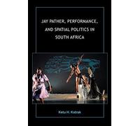 Jay Pather, Performance, And Spatial Politics In South Africa