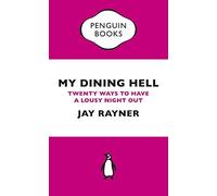 Jay Rayner - My Dining Hell Twenty Ways To Have a Lousy Night Out - - G245z