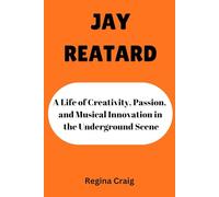 JAY REATARD: A life of Creativity, Passion, and Musical Innovation in the Underground Scene