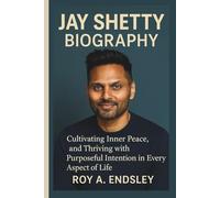 JAY SHETTY BIOGRAPHY: Cultivating Inner Peace, and Thriving with Purposeful Intention in Every Aspect of Life
