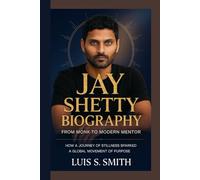 JAY SHETTY BIOGRAPHY: From Monk to Modern Mentor How a Journey of Stillness Sparked a Global Movement of Purpose