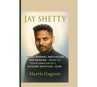 JAY SHETTY : EFFECT, MINDSET, MOTIVATION AND MEANING: Inside the Transformation of a Modern Spiritual Icon