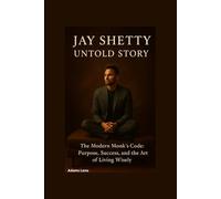 JAY SHETTY UNTOLD STORY: The Modern Monk’s Code: Purpose, Success, and the Art of Living Wisely