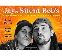 Jay & Silent Bob's Blueprints For Destroying Everything