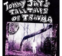 Tommy Jay - Tommy Jay's Tall Tales of Trauma