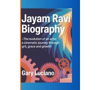 JAYAM RAVI BIOGRAPHY: The Evolution of an Actor: A Cinematic Journey Through Grit, Grace, and Growth