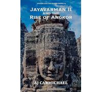 Jayavarman II and the Rise of Angkor