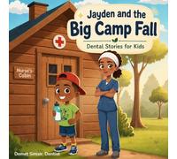 Jayden and the Big Camp Fall: A Children's Dental Story About a Chipped Tooth and Visiting the Dentist (Ages 5-9)
