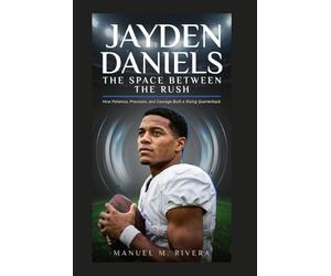 Jayden Daniels: The Space Between the Rush: How Patience, Precision, and Courage Built a Rising Quarterback