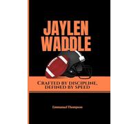 JAYLEN WADDLE: Crafted by Discipline, Defined by Speed