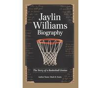 JAYLIN WILLIAMS BIOGRAPHY: The Story of a Basketball Genius