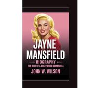 JAYNE MANSFIELD BIOGRAPHY: The Rise of a Hollywood Bombshell