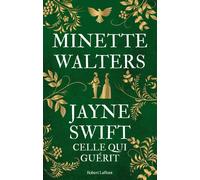 Jayne Swift - Celle qui guérit - Minette Walters - Robert Laffont - broché - Roman