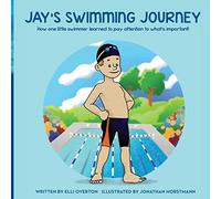 Jay's Swimming Journey: How one little swimmer learned to pay attention to what's important!