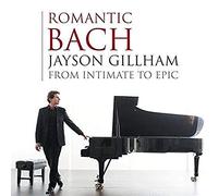 JAYSON GILLHAM - Romantic Bach: from Intimate to Epic [Import]
