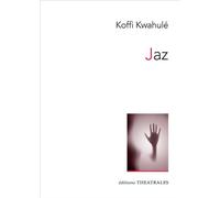 Jaz - Koffi Kwahulé - Theatrales Eds - broché - Théâtre