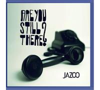 Jazoo - Are You Still There