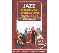 Jazz: A Musical Crossword Puzzle Book: 60 Jazz-Themed Puzzles | One Puzzle a Day Keeps the Boredom Away! | Large Print Brain Games for Adults, Seniors & Teens