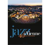 Jazz à Vienne 40 ans d'émotions