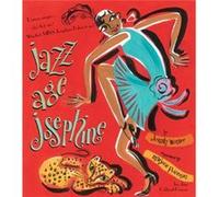 Jazz Age Josephine Dancer singerwhos that who Why thats MISS Josephine Baker to you by Jonah Winter & Illustrated by Marjorie Priceman Jonah Winter Illustrated by Marjorie Priceman (Auteur)