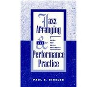 Jazz Arranging and Performance Practice Paul E. Rinzler (Auteur)