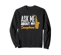 Jazz Ask Me About My Saxophone Funny Saxophonist Sweatshirt