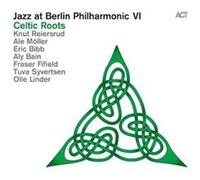 Jazz at Berlin Philharmonic VI Celtic Roots