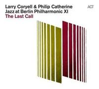 Coryell Larry & Catherine Philip - Jazz at Berlin Philharmonic XI the Last Call (Digipack)
