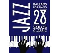 Jazz Ballads For Piano: 28 Classic Solos