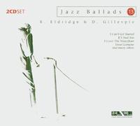 Jazz Ballads, I Can't Get Started, If I Had You, Sweet Loraine by Roy Eldridge & Dizzy Gillespie (2002-05-09)