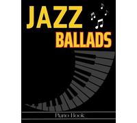 Jazz Ballads Piano Book: Selection of 28 Songs for Piano Solo