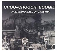 Jazz Band Ball Orchestra - Jazz Band Ball Orchestra: Choo-Chooch' Boogie (digipack) [CD]