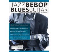Jazz Bebop Blues Guitar: Creative Concepts to Master the Language of Bebop Jazz-Blues Guitar