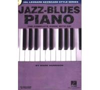 Jazz-Blues Piano The Complete Guide With Audio! Hal Leonard Keyboard Style Series The Complete Guide With Online Audio! Hal Leonard Keyboard Style Series
