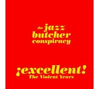 Jazz Butcher Conspiracy - Excellent The Violent Years