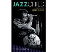Jazz Child: A Portrait Of Sheila Jordan (Studies In Jazz) (Hardcover) Ellen Johnson, (Auteur)
